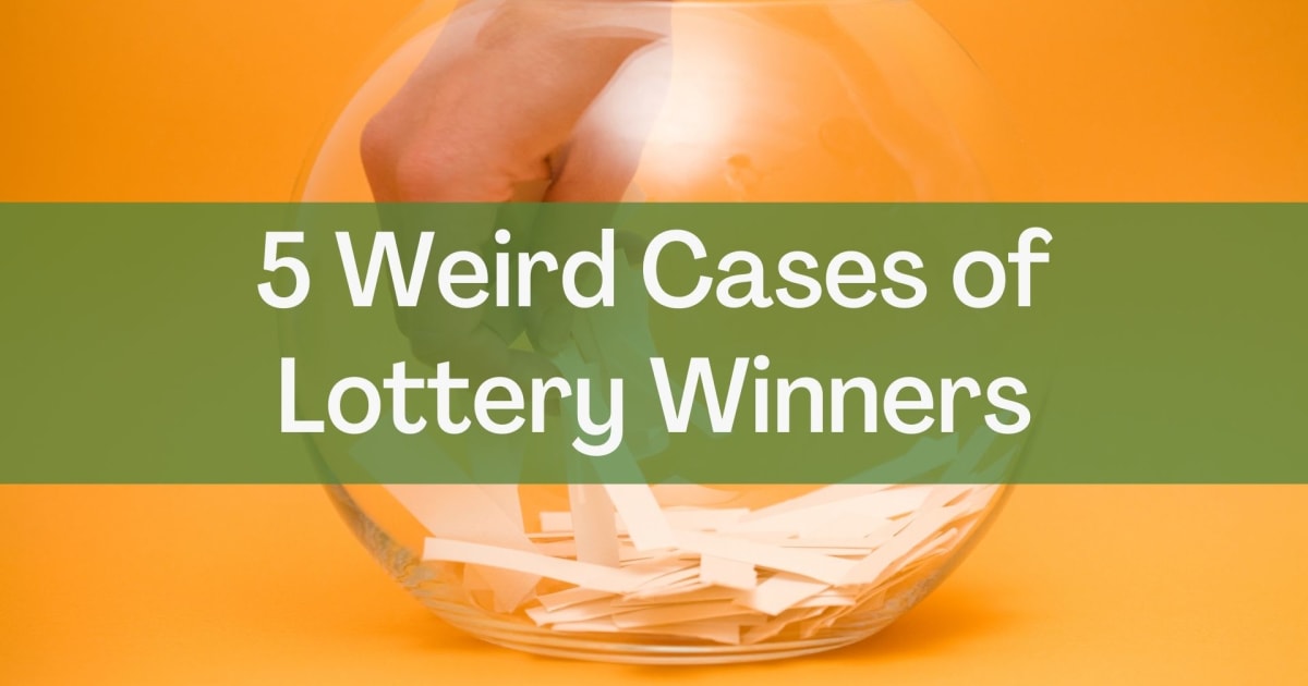 Five Weird Cases of Lottery Winners
